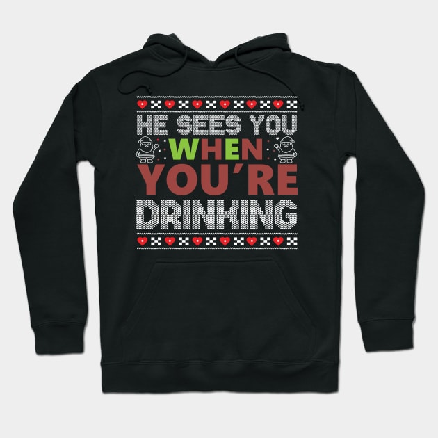 He Sees You When You're Drinking Hoodie by MZeeDesigns